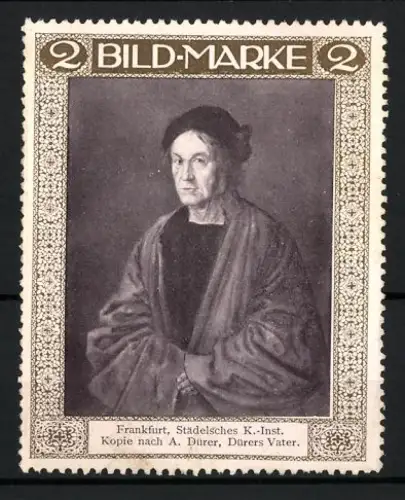 Künstler-Reklamemarke sign. A. Dürer: Frankfurt, Städelsches K.-Inst. Albrecht Dürers Vater