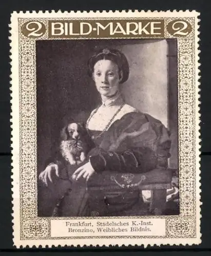 Künstler-Reklamemarke sign. Bronzino: Frankfurt, Städelsches K.-Inst., Bronzino, Weibliches Bildnis, Frau mit Hund