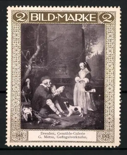 Künstler-Reklamemarke G. Metsu: Dresden, Gemälde-Galerie G. Metsu, Geflügelverkäufer