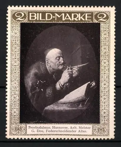 Künstler-Reklamemarke sign. G. Dou: Hannover, Provinzialmus, Federschneidender Alter