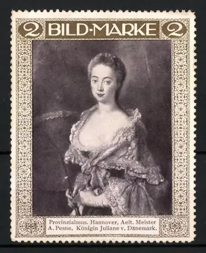 Künstler-Reklamemarke A. Pesne: Hannover, Provinzialmus, Königin Juliane von Dänemark