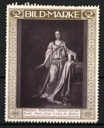 Künstler-Reklamemarke Adrian van der Werff: München, Pinakothek, Maria Anna Loisia de Medici, Gemahlin v. Johann Wilhelm