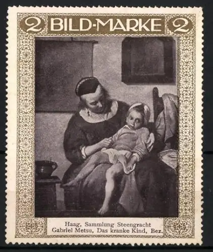 Künstler-Reklamemarke Gabriel Metsu: Haag, Sammlung Steengracht, Das kranke Kind, Mutter mit Kind im Arm