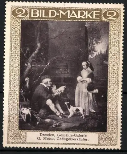 Reklamemarke sign. G. Metsu: Dresden, Gemälde-Galerie, Geflügelverkäufer mit Kundin