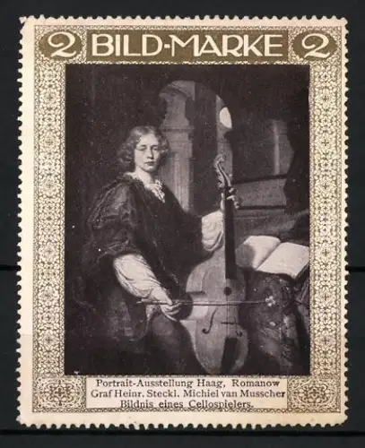 Künstler-Reklamemarke sign. Michiel van Musscher: Haag, Porträt-Ausstellung, Bildnis eines Cellospielers