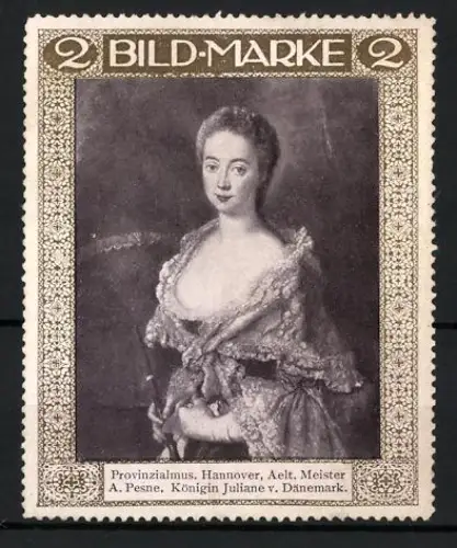 Künstler-Reklamemarke sign. A. Pesne: Hannover, Königin Juliane v. Dänemark