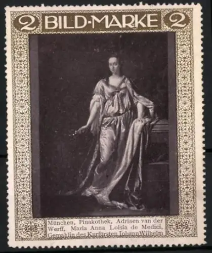 Künstler-Reklamemarke sign. Adriaen van der Werff: München, Pinakothek, Maria Anna Loisia de Medici