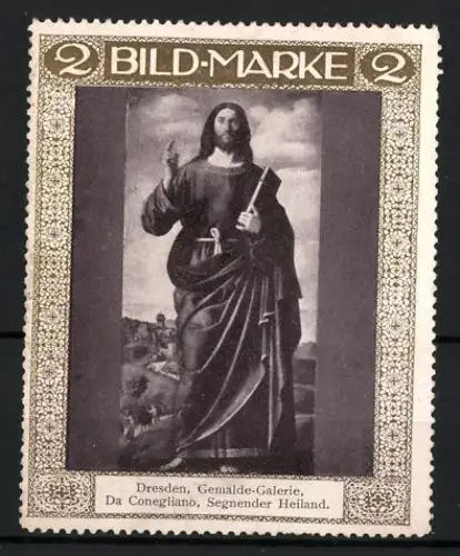 Künstler-Reklamemarke sign. Da Conegliano: Dresden, Gemälde-Galerie, Segnender Heiland