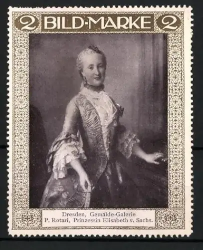 Künstler-Reklamemarke sign. R. Rotari: Dresden, Gemälde-Galerie, Prinzessin Elisabeth v. Sachs im Portrait