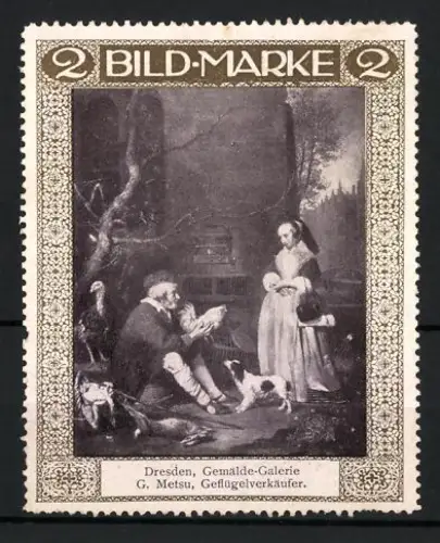 Künstler-Reklamemarke sign. G. Metsu: Dresden, Gemälde-Galerie, Geflügelverkäufer mit Kundin