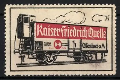 Reklamemarke Offenbach a. M., Kaiser Friedrich Quelle, Mineralwasser und Heilwasser, Güterwaggon mit Logo