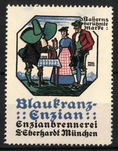 Künstler-Reklamemarke sign. Paul Neu: München, S. Eberhardt, Enzianbrennerei, Blaukranz-Enzian, Trachtengruppe