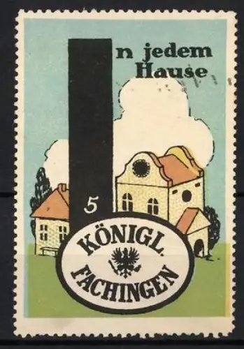 Reklamemarke Königl. Fachingen, Mineralwasser, In jedem Hause, Gebäude