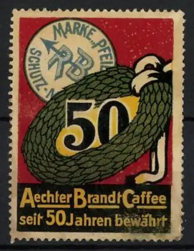 Reklamemarke Aechter Brandt Caffee, Kaffee, Schutzmarke Pfeil, Kranz mit Zahl 50