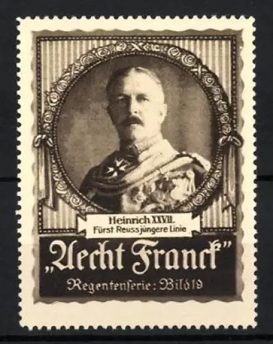 Reklamemarke Aecht Franck, Heinrich XXVII. Fürst Reuss jüngere Linie, Portrait mit Orden, Regentenserie Bild 19