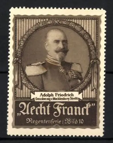 Reklamemarke Mecklenburg-Strelitz, Aecht Franck, Grossherzog Adolph Friedrich in Uniform mit Orden, Regentenserie Bild 10