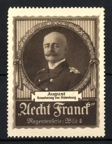Reklamemarke Oldenburg, Aecht Franck, August Grossherzog von Oldenburg, Porträt mit Uniform, Regentenserie Bild 8