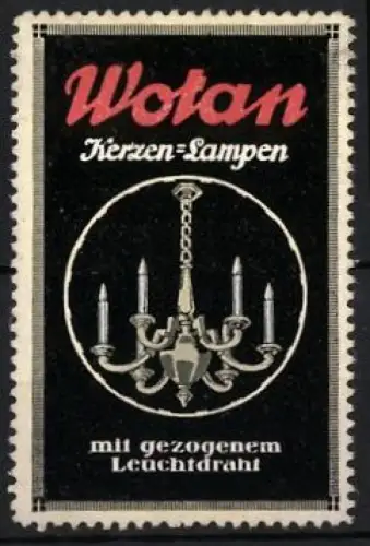 Reklamemarke Wotan, Kerzen-Lampen, Kronleuchter mit falschen Kerzen