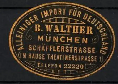 Reklamemarke München, B. Walther, Alleiniger Import für Deutschland, Schäfflerstrasse