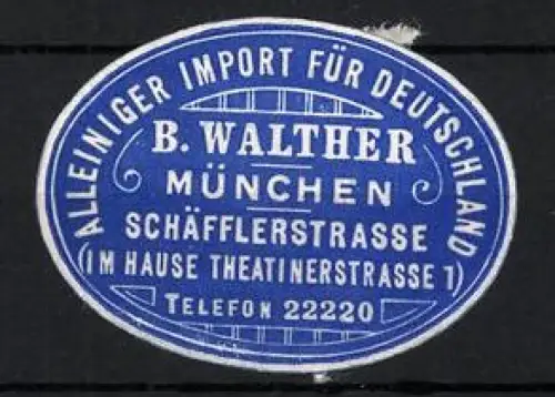 Reklamemarke München, B. Walther, Alleiniger Import für Deutschland, Schäfflerstrasse, Blau