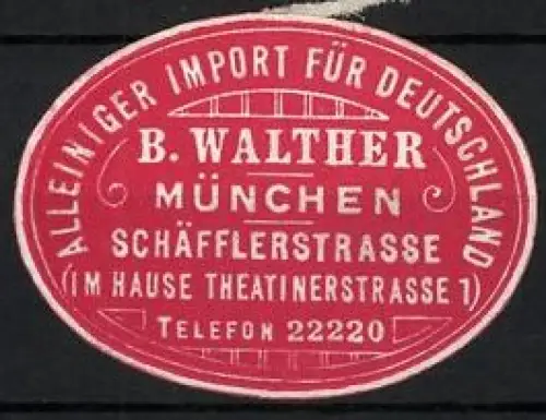 Reklamemarke München, B. Walther, Alleiniger Import für Deutschland, Schäfflerstrasse, Rot