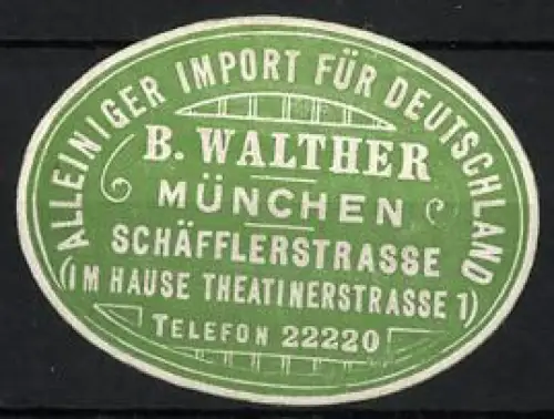 Reklamemarke München, B. Walther, Alleiniger Import für Deutschland, Schäfflerstrasse, Grün