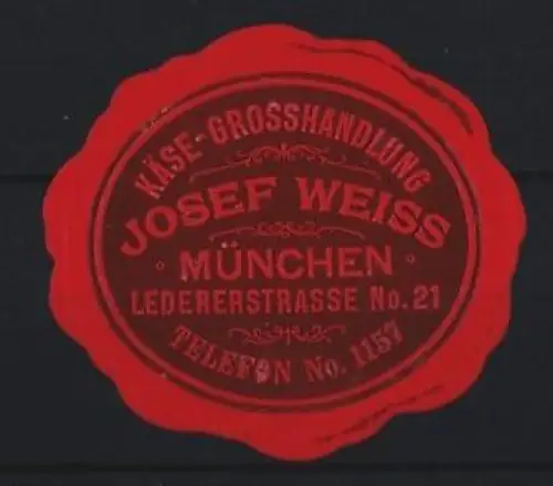Reklamemarke München, Josef Weiss, Käse-Grosshandlung, Ledererstrasse 21, Roter Wachssiegel-Stil