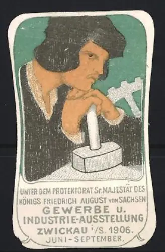 Reklamemarke Zwickau i. S., Gewerbe u. Industrie-Ausstellung 1906, Arbeiter mit Hammer und Zahnrad