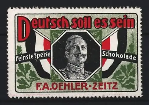Reklamemarke Zeitz, F. A. Oehler, Schokoladenfabrik, Kaiserporträt mit Reichsflagge