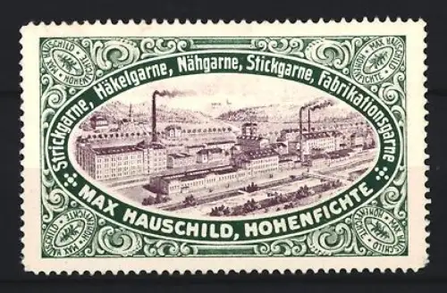 Reklamemarke Hohenfichte, Max Hauschild, Nähgarne, Strickgarne, Fabrikansicht