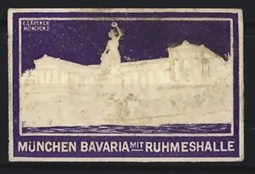 Künstler-Reklamemarke E. Gärtner, München, Bavaria mit Ruhmeshalle