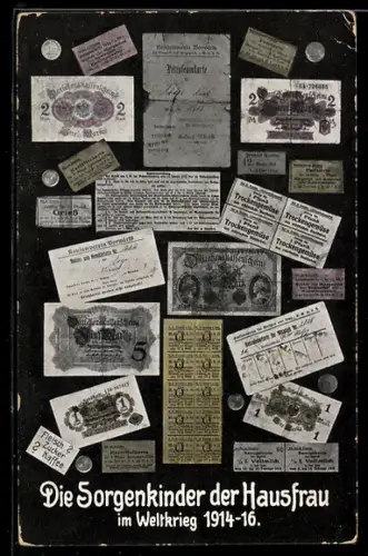 AK Die Sorgenkinder der Hausfrau im Weltkrieg 1914 - 16, Lebensmittel -, Konsum- und Darlehensscheine, Kriegsnot