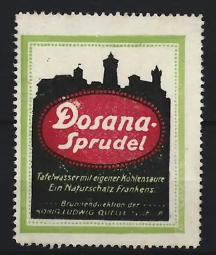 Reklamemarke Fürth i. B., Dosana-Sprudel, Kohlensaures Mineral-Tafelwasser, König-Ludwig-Quelle, Burgsilhouette