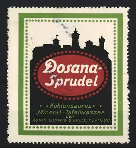 Reklamemarke Fürth i. B., Dosana-Sprudel, Kohlensaures Mineral-Tafelwasser, Stadtsilhouette