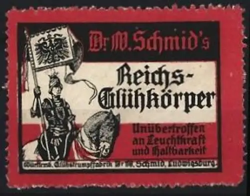 Reklamemarke Ludwigsburg, Dr. M. Schmid`s Reichs-Glühkörper, Ritter mit Reichsfahne