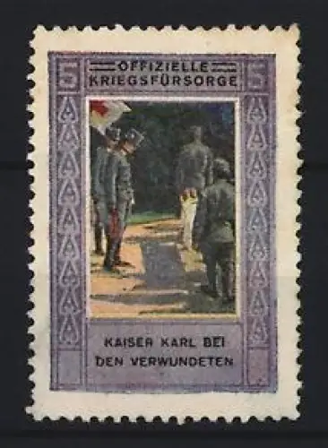 Reklamemarke Offizielle Kriegsfürsorge, Kaiser Karl bei den Verwundeten, Soldatenbesuch
