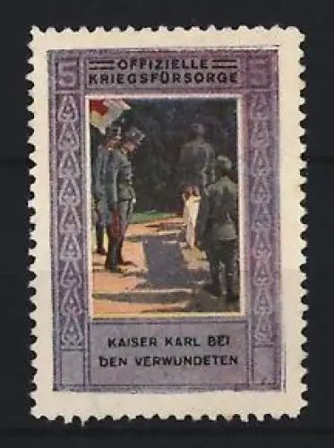 Reklamemarke Offizielle Kriegsfürsorge, Kaiser Karl bei den Verwundeten