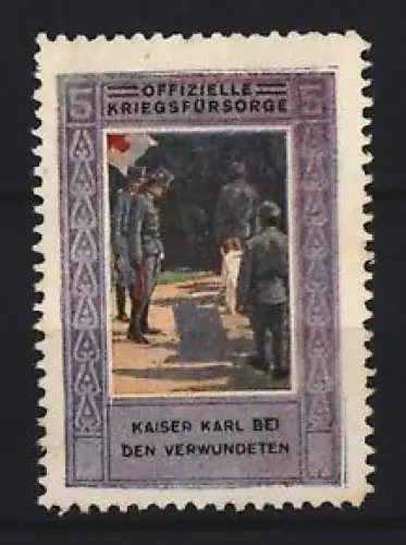 Reklamemarke Offizielle Kriegsfürsorge, Kaiser Karl bei den Verwundeten, Soldatenbesuch
