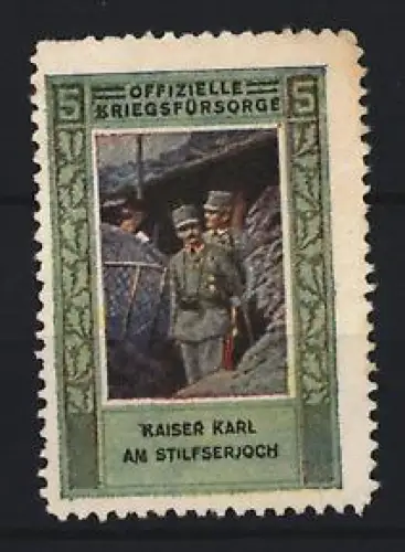 Reklamemarke Offizielle Kriegsfürsorge, Kaiser Karl am Stilfserjoch, Soldaten im Schützengraben
