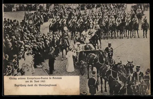 AK Potsdam, Einzug unseres Kronprinzenpaares am 20.6.1905, Begrüssung durch die Ehrenjungfrauen, Kronprinz Wilhelm