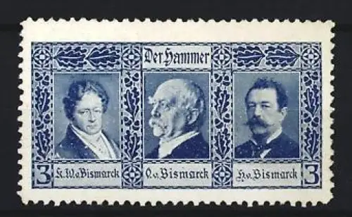 Reklamemarke Der Hammer, Karl Ferdinand von Bismarck, Otto von Bismarck, Herbert von Bismarck, drei Porträts