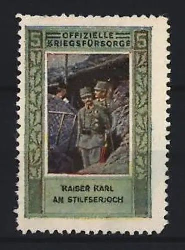 Reklamemarke Stilfserjoch, Offizielle Kriegsfürsorge, Kaiser Karl an der Front