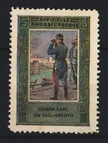 Reklamemarke Tagliamento, Kriegsfürsorge, Kaiser Karl mit Fernglas