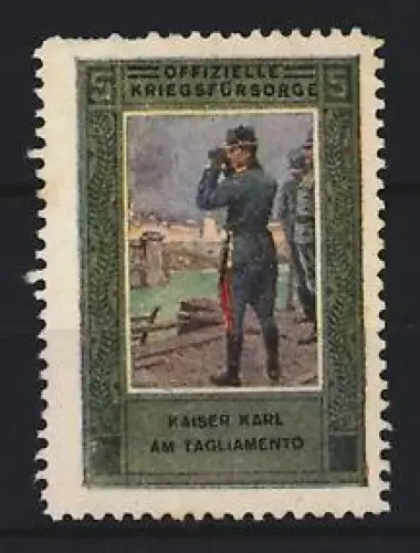 Reklamemarke Offizielle Kriegsfürsorge, Kaiser Karl am Tagliamento mit Fernglas
