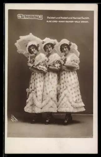 AK Operette Das Dreimädelhaus, Haiderl und Hederl und Hannerl Tschöll, Else Lord, Anny Rainer & Vally Ernst