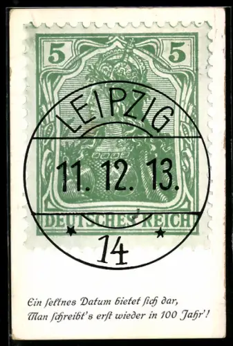AK Kurioses Datum 11.12.1913, Stempel Leipzig
