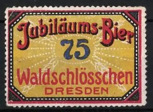 Reklamemarke Dresden, Jubiläums-Bier Waldschlösschen, 75 Jubiläum