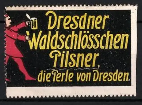 Reklamemarke Dresden, Dresdner Waldschlösschen Pilsner, Mann mit Bierkrug