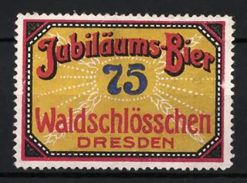 Reklamemarke Dresden, Jubiläums-Bier Waldschlösschen, 75 Jahre Jubiläum