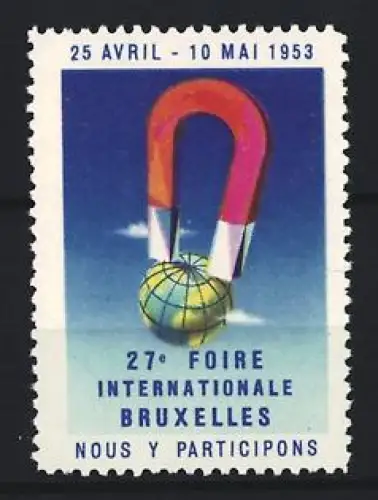 Reklamemarke Brüssel, 27e Foire Internationale 1953, Magnet über Globus
